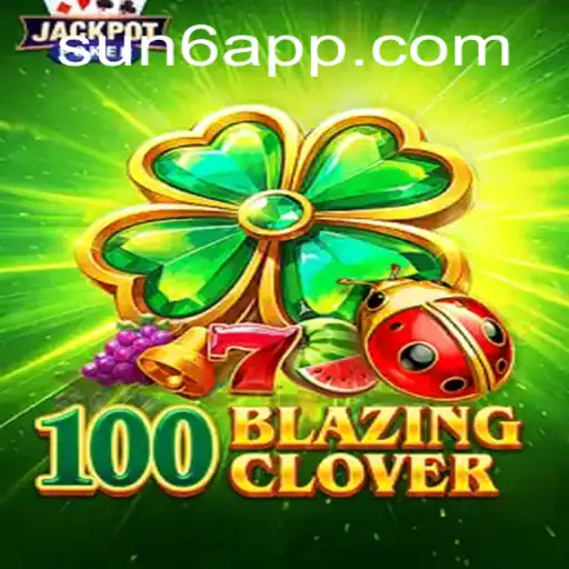 Discover the Exciting World of 100BlazingClover: A Comprehensive Guide